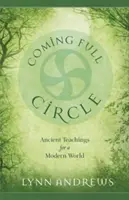 Plný kruh: Staroveké učenie pre moderný svet - Coming Full Circle: Ancient Teachings for a Modern World