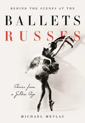 Zákulisie Ballets Russes: Príbehy zo strieborného veku - Behind the Scenes at the Ballets Russes: Stories from a Silver Age