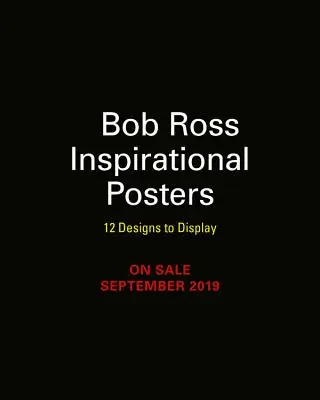 Inšpiratívne plagáty Boba Rossa: Bob Ross: 12 návrhov na zobrazenie - Bob Ross Inspirational Posters: 12 Designs to Display