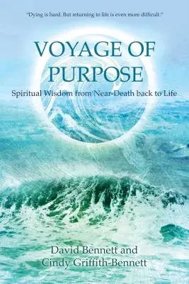Cesta za účelom: Duchovná múdrosť z blízkosti smrti späť do života - Voyage of Purpose: Spiritual Wisdom from Near-Death Back to Life