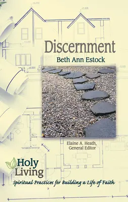 Svätý život: Rozlišovanie: Duchovná prax budovania života viery: Rozjímanie - Holy Living: Discernment: Spiritual Practices of Building a Life of Faith