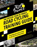 Oficiálny sprievodca tréningom cestnej cyklistiky na Tour de France - Official Tour de France Road Cycling Training Guide