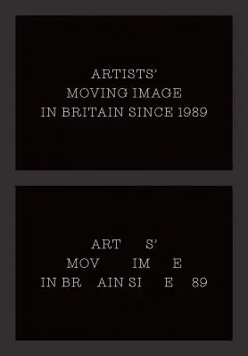 Pohyblivý obraz umelcov v Británii od roku 1989 - Artists' Moving Image in Britain Since 1989