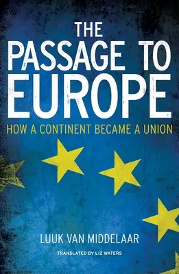 Prechod do Európy: Ako sa kontinent stal Úniou - The Passage to Europe: How a Continent Became a Union