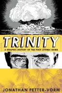 Trinity: Grafická história prvej atómovej bomby - Trinity: A Graphic History of the First Atomic Bomb