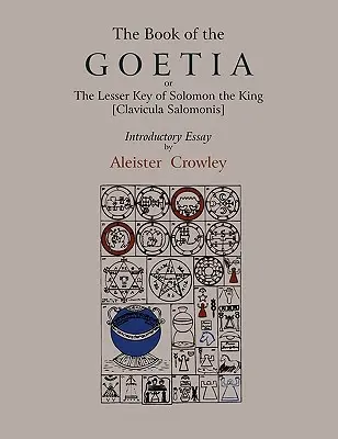 Kniha Goetia alebo Malý kľúč kráľa Šalamúna [Clavicula Salomonis]. Úvodná esej Aleistera Crowleyho. - The Book of Goetia, or the Lesser Key of Solomon the King [Clavicula Salomonis]. Introductory essay by Aleister Crowley.