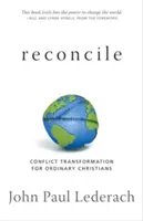 Zmier sa: Premena konfliktov pre bežných kresťanov - Reconcile: Conflict Transformation for Ordinary Christians