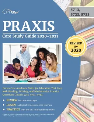 Praxis Core Study Guide 2020-2021: Praxis Core Academic Skills for Educators Test Prep with Reading, Writing, and Mathematics Practice Questions (Prax Core akademické zručnosti pre pedagógov) - Praxis Core Study Guide 2020-2021: Praxis Core Academic Skills for Educators Test Prep with Reading, Writing, and Mathematics Practice Questions (Prax