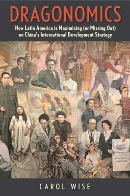 Dragonomika: Ako Latinská Amerika maximálne využíva (alebo premeškáva) čínsku stratégiu medzinárodného rozvoja - Dragonomics: How Latin America Is Maximizing (or Missing Out On) China's International Development Strategy