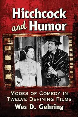 Hitchcock a humor: Komédia v dvanástich rozhodujúcich filmoch - Hitchcock and Humor: Modes of Comedy in Twelve Defining Films