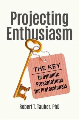 Projektovanie nadšenia: Kľúč k dynamickým prezentáciám pre profesionálov - Projecting Enthusiasm: The Key to Dynamic Presentations for Professionals