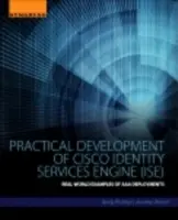 Praktické nasadenie Cisco Identity Services Engine (Ise): Príklady nasadenia AAA v reálnom svete - Practical Deployment of Cisco Identity Services Engine (Ise): Real-World Examples of AAA Deployments