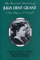 Osobné spomienky Júlie Dentovej Grantovej: (pani Ulysses S. Grant) - The Personal Memoirs of Julia Dent Grant: (mrs. Ulysses S. Grant)