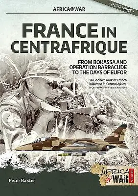 Francúzsko v Centafrike: Od Bokassy a operácie Barracude po dni Eufora - France in Centrafrique: From Bokassa and Operation Barracude to the Days of Eufor