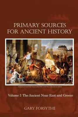 Primárne pramene k starovekým dejinám: I. diel: Staroveký Blízky východ a Grécko - Primary Sources for Ancient History: Volume I: The Ancient Near East and Greece