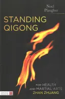 Čchi-kung v stoji pre zdravie a bojové umenia, Zhan Zhuang - Standing Qigong for Health and Martial Arts, Zhan Zhuang