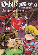 Záhady od A po Z Super Edícia #8: Tajný obdivovateľ - A to Z Mysteries Super Edition #8: Secret Admirer