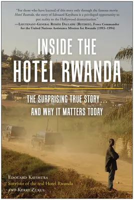 Vnútri hotela Rwanda: a prečo je to dnes dôležité... - Inside the Hotel Rwanda: The Surprising True Story ... and Why It Matters Today