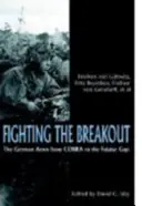 Boj proti úteku: Nemecká armáda v Normandii od Kobry po Falaiskú priepasť - Fighting the Breakout: The German Army in Normandy from Cobra to the Falaise Gap