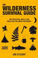 Sprievodca prežitím v divočine: Techniky a know-how na prežitie v divočine - The Wilderness Survival Guide: Techniques and Know-How for Surviving in the Wild