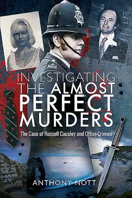 Vyšetrovanie takmer dokonalých vrážd: Prípad Russella Causleyho a iné zločiny - Investigating the Almost Perfect Murders: The Case of Russell Causley and Other Crimes