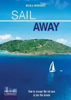 Odplávať: Ako uniknúť z pretekov a žiť svoj sen - Sail Away: How to Escape the Rate Race and Live the Dream