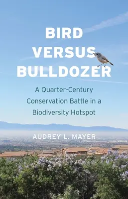 Vták proti buldozéru: Štvrťstoročný boj o ochranu prírody v ohnisku biodiverzity - Bird Versus Bulldozer: A Quarter-Century Conservation Battle in a Biodiversity Hotspot
