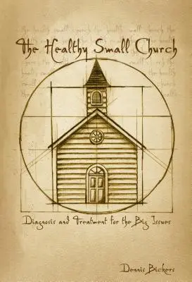 Zdravý malý zbor: Vydanie knihy: Diagnóza a liečba veľkých problémov - The Healthy Small Church: Diagnosis and Treatment for the Big Issues