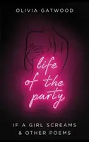 Life of the Party - Ak dievča kričí a iné básne - Life of the Party - If A Girl Screams, and Other Poems