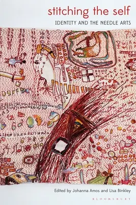 Stitching the Self: Identity and the Needle Arts (Šitie seba samého: identita a umenie ihly) - Stitching the Self: Identity and the Needle Arts