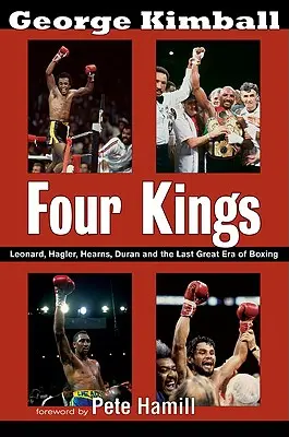 Štyria králi: Leonard, Hagler, Hearns, Duran a posledná veľká éra boxu - Four Kings: Leonard, Hagler, Hearns, Duran, and the Last Great Era of Boxing