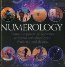 Numerológia: Využitie sily čísel na odhalenie a formovanie vášho charakteru a osudu - Numerology: Using the Power of Numbers to Reveal and Shape Your Character and Destiny