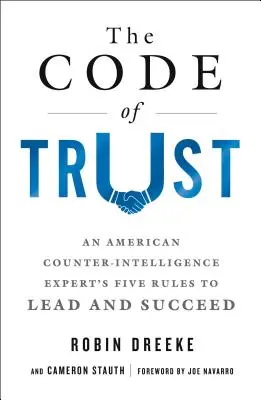 Kódex dôvery: Päť pravidiel amerického experta na kontrarozviedku, ako viesť a uspieť - The Code of Trust: An American Counterintelligence Expert's Five Rules to Lead and Succeed