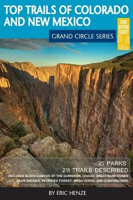 Najlepšie chodníky Colorada a Nového Mexika: Obsahuje Mesa Verde, Chaco, Colorado National Monument, Great Sand Dunes a Black Canyon of the Gunnison Natio - Top Trails of Colorado and New Mexico: Includes Mesa Verde, Chaco, Colorado National Monument, Great Sand Dunes and Black Canyon of the Gunnison Natio