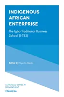 Domorodý africký podnik: Tradičná obchodná škola Igbo (I-Tbs) - Indigenous African Enterprise: The Igbo Traditional Business School (I-Tbs)