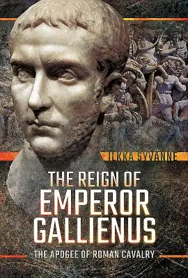 Vláda cisára Galliena: Vrchol rímskeho jazdectva - The Reign of Emperor Gallienus: The Apogee of Roman Cavalry