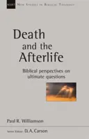 Smrť a posmrtný život - biblické pohľady na konečné otázky - Death and the Afterlife - Biblical Perspectives On Ultimate Questions