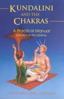 Kundaliní a čakry: Evolúcia v tomto živote: Praktický sprievodca - Kundalini and the Chakras: Evolution in This Lifetime: A Practical Guide