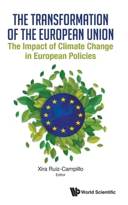 Transformácia Európskej únie: Vplyv zmeny klímy na európske politiky - Transformation of the European Union, The: The Impact of Climate Change in European Policies