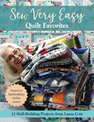 Šiť veľmi jednoduché obľúbené deky: 12 projektov na rozvoj zručnosti od Laury Coiovej - Sew Very Easy Quilt Favorites: 12 Skill-Building Projects from Laura Coia