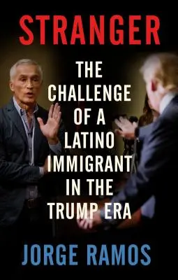 Cudzinec: Výzva latinskoamerického prisťahovalca v Trumpovej ére - Stranger: The Challenge of a Latino Immigrant in the Trump Era