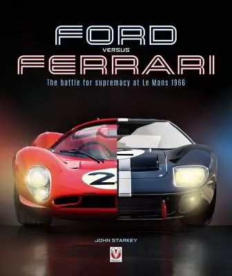 Ford verzus Ferrari: Boj o prvenstvo v Le Mans 1966 - Ford Versus Ferrari: The Battle for Supremacy at Le Mans 1966