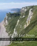 Dorset a východný Devon: Krajina a geológia - Dorset and East Devon: Landscape & Geology