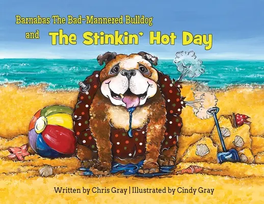 Barnabáš, nevychovaný buldog a smradľavý horúci deň - Barnabas The Bad-Mannered Bulldog and The Stinkin' Hot Day