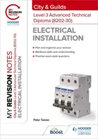 Moje poznámky k revízii: City & Guilds Level 3 Advanced Technical Diploma in Electrical Installation (8202-30) - My Revision Notes: City & Guilds Level 3 Advanced Technical Diploma in Electrical Installation (8202-30)