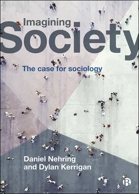 Predstavy o spoločnosti: Prípad pre sociológiu - Imagining Society: The Case for Sociology