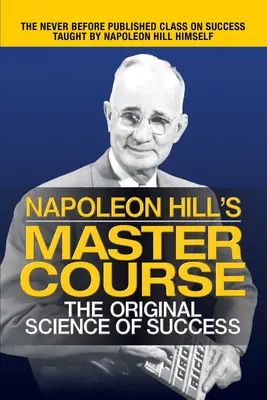 Majstrovský kurz Napoleona Hilla: Pôvodná veda o úspechu - Napoleon Hill's Master Course: The Original Science of Success