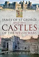 Jakub zo Svätého Juraja a hrady waleských vojen - James of St George and the Castles of the Welsh Wars