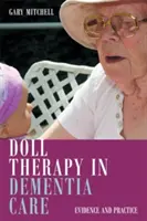 Terapia bábikami v starostlivosti o osoby s demenciou: Dôkazy a prax - Doll Therapy in Dementia Care: Evidence and Practice