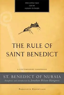 Pravidlo svätého Benedikta: Svätého Benedikta: Súčasná parafráza - The Rule of Saint Benedict: A Contemporary Paraphrase